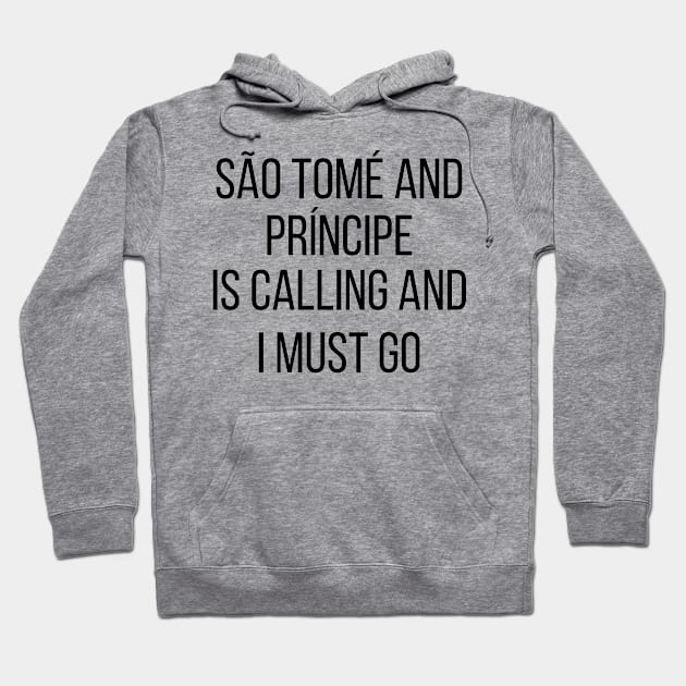 São Tomé and Príncipe is calling and I must go Hoodie by Luso Store